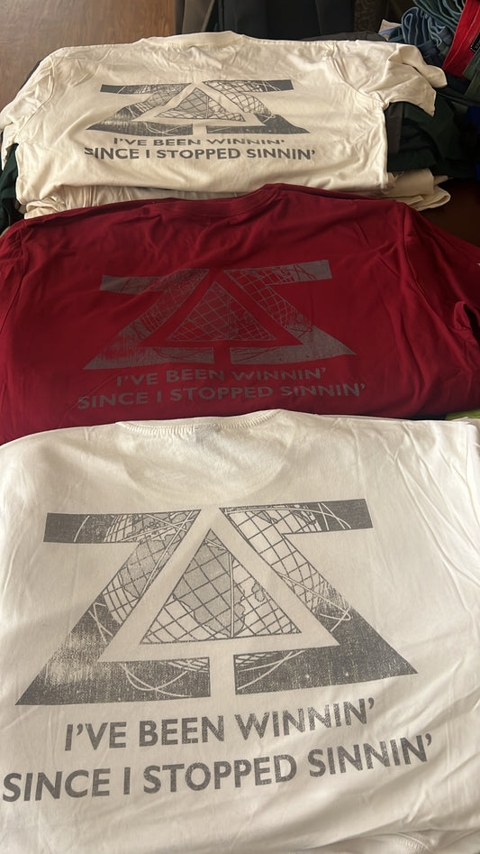 I'VE BEEN WINNIN SINCE I STOPPED SINNIN T-SHIRT'S